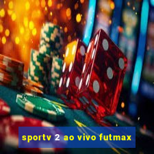 sportv 2 ao vivo futmax