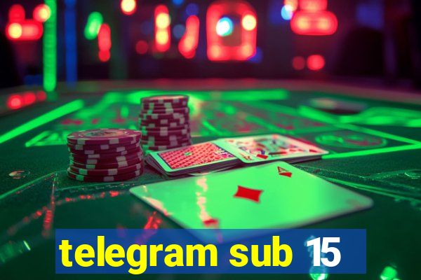 telegram sub 15