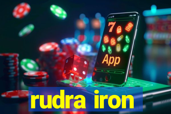 rudra iron