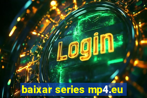 baixar series mp4.eu