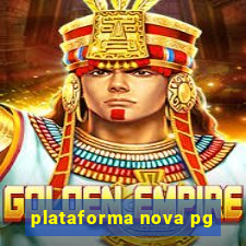 plataforma nova pg