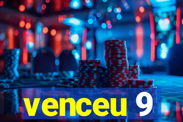 venceu 9