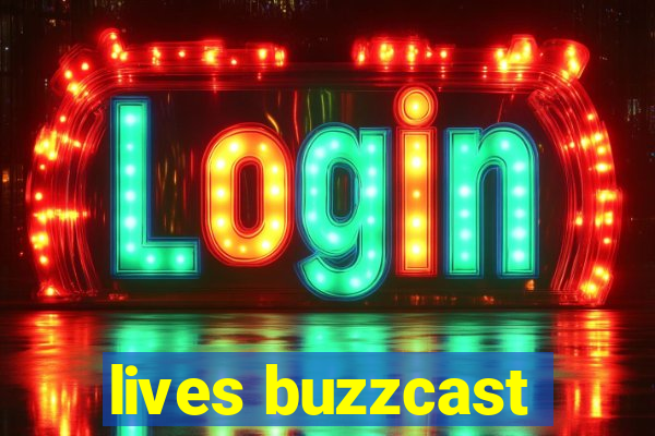 lives buzzcast