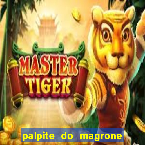 palpite do magrone para federal