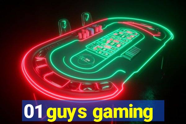 01 guys gaming