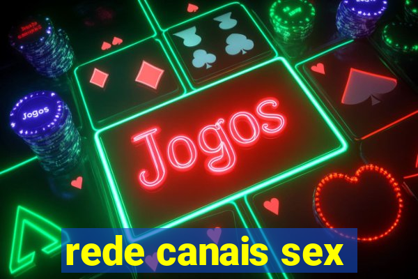 rede canais sex