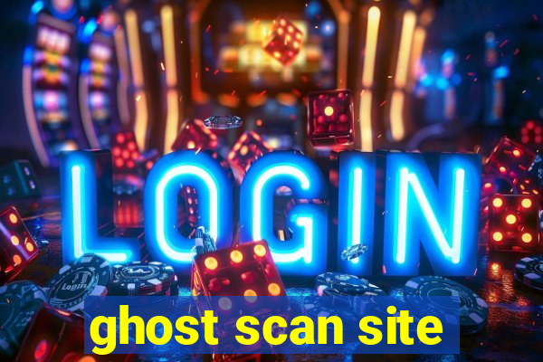 ghost scan site