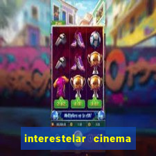 interestelar cinema 2024 cinemark