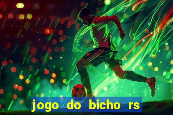 jogo do bicho rs resultado certo de hoje 14h 18h rj hoje