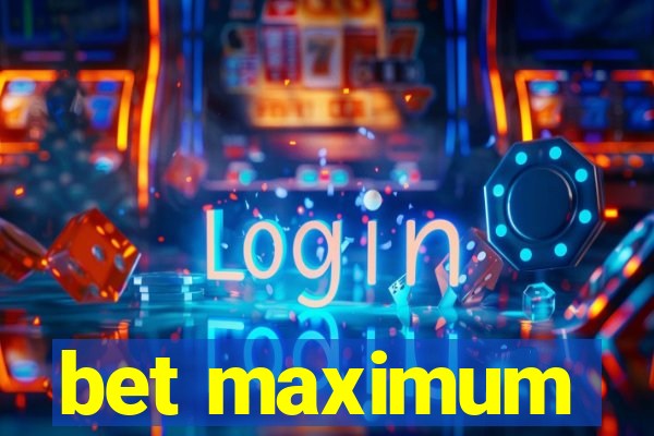 bet maximum