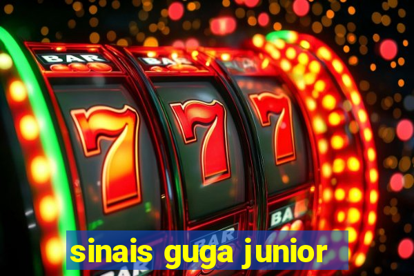 sinais guga junior