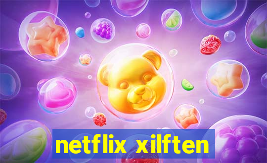 netflix xilften