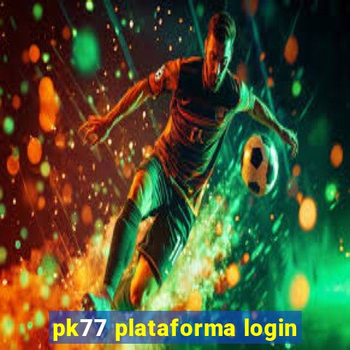 pk77 plataforma login