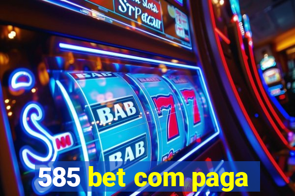 585 bet com paga