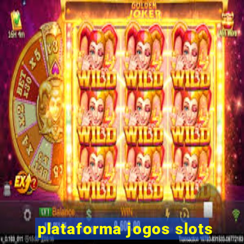 plataforma jogos slots