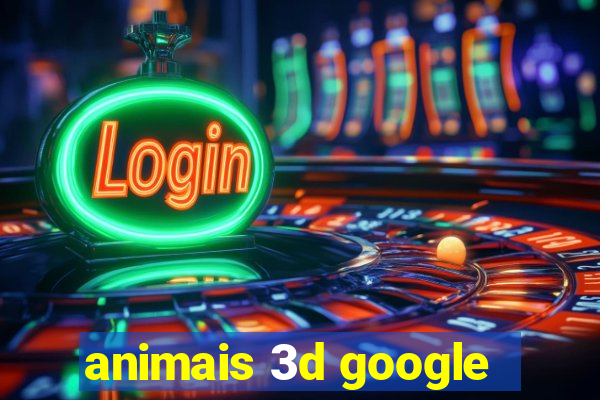 animais 3d google