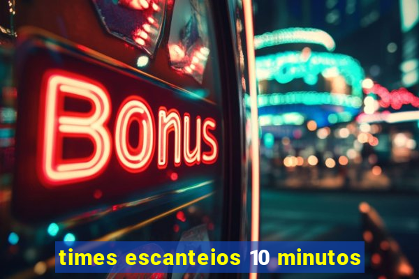 times escanteios 10 minutos