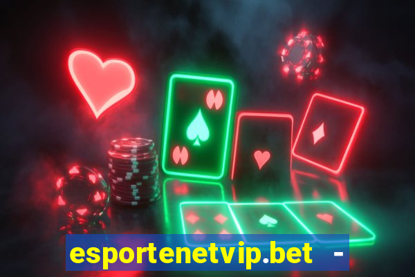 esportenetvip.bet - apostas online