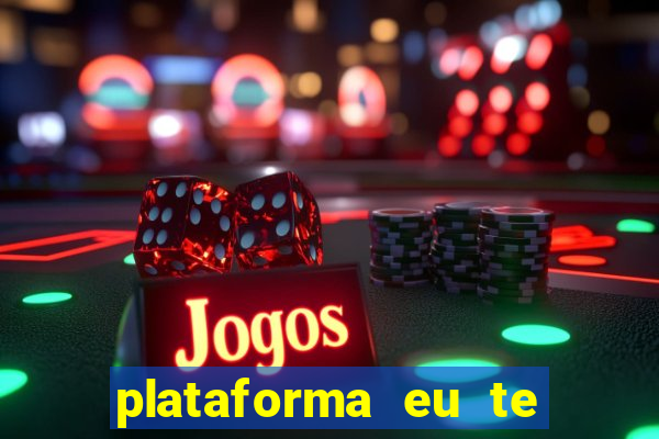 plataforma eu te amo pg