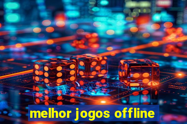 melhor jogos offline