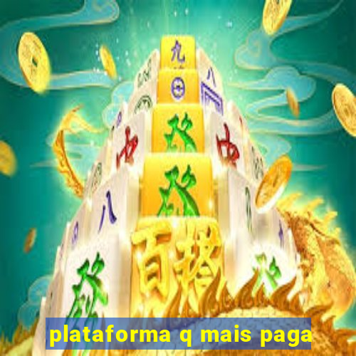 plataforma q mais paga