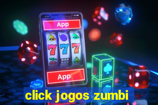 click jogos zumbi