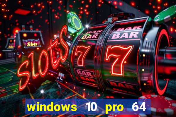 windows 10 pro 64 bits iso