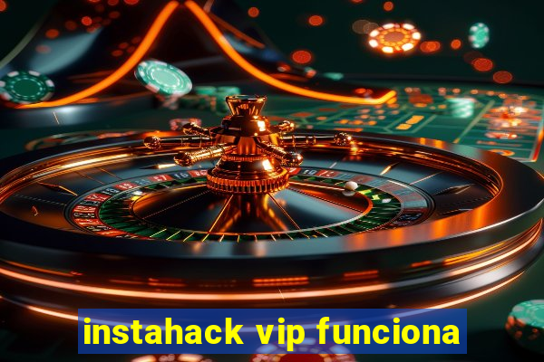 instahack vip funciona