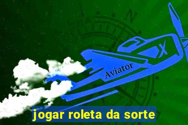 jogar roleta da sorte