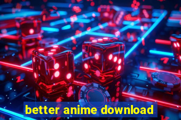 better anime download