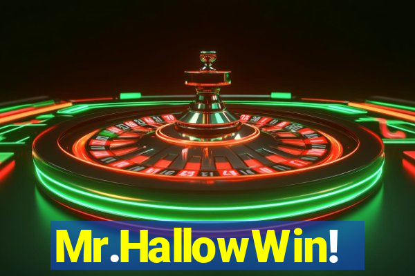 Mr.HallowWin!