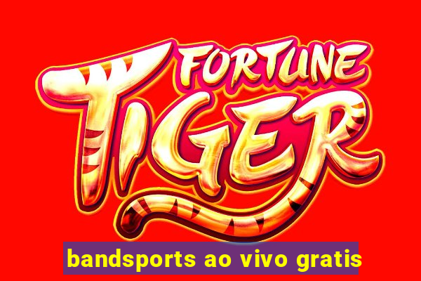 bandsports ao vivo gratis