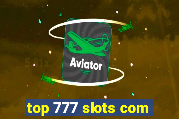 top 777 slots com