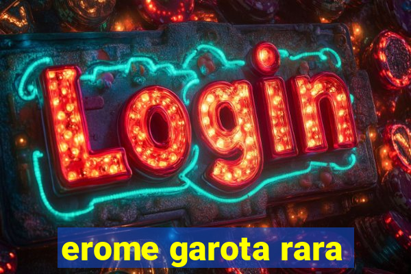 erome garota rara