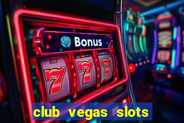 club vegas slots casino games 777