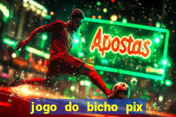 jogo do bicho pix da sorte