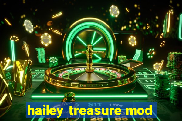 hailey treasure mod