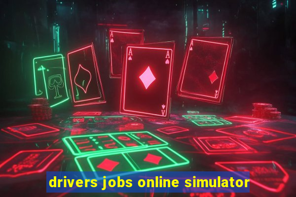 drivers jobs online simulator