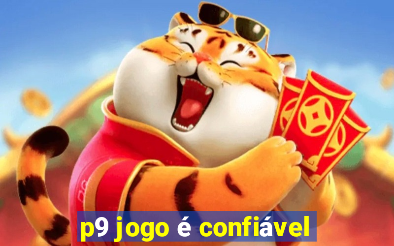 p9 jogo é confiável