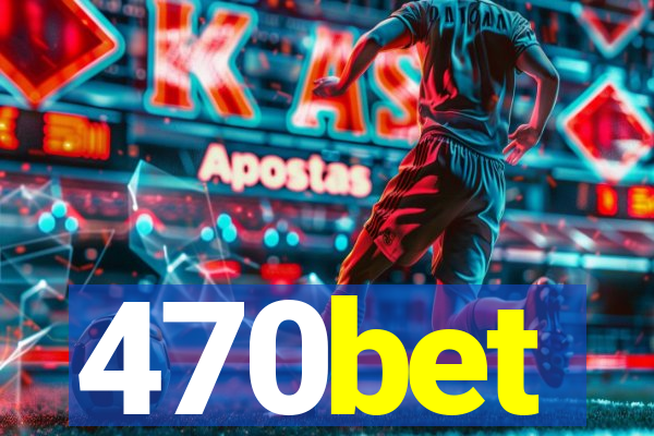 470bet