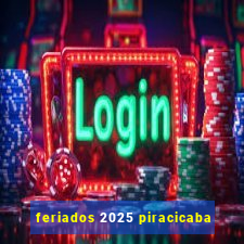 feriados 2025 piracicaba