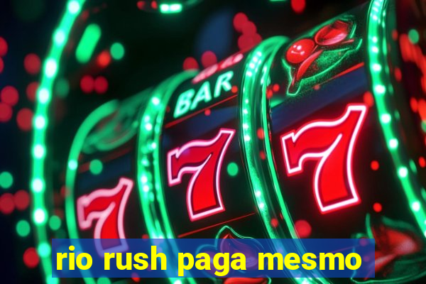 rio rush paga mesmo