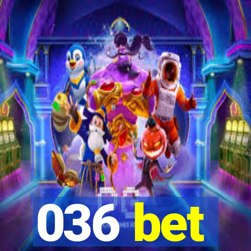 036 bet