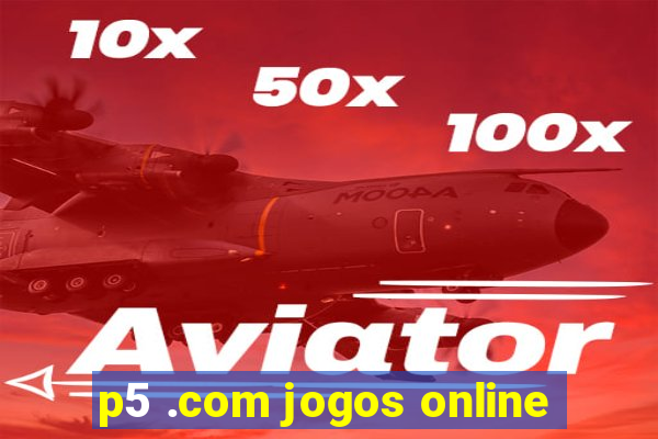 p5 .com jogos online