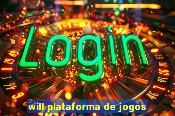 will plataforma de jogos