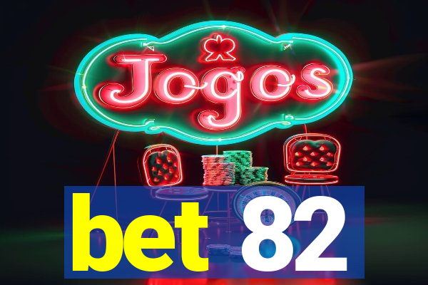 bet 82