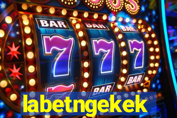 labetngekek