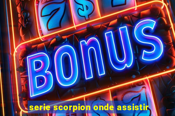 serie scorpion onde assistir