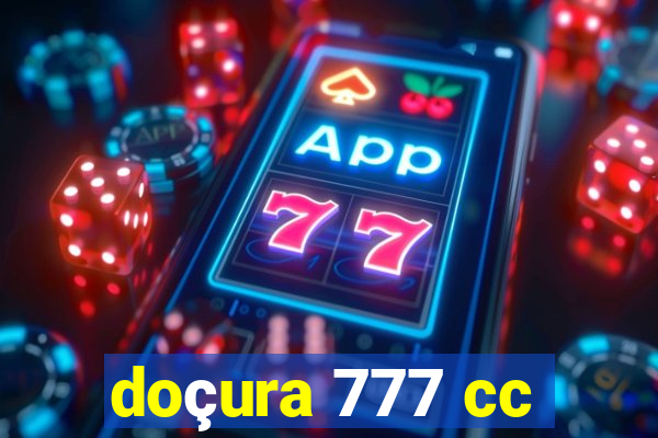 doçura 777 cc