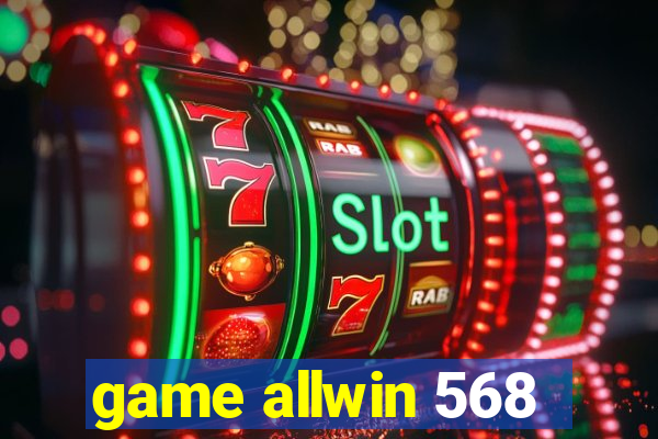 game allwin 568